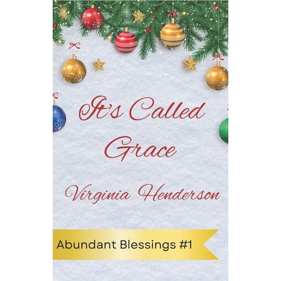 The Abundant Blessings It's Called Grace: Abundant Blessings Series, Book 1, (Paperback)
