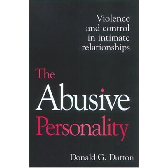 Pre-Owned The Abusive Personality: Violence and Control in Intimate Relationships (Paperback) 1572307927 9781572307926