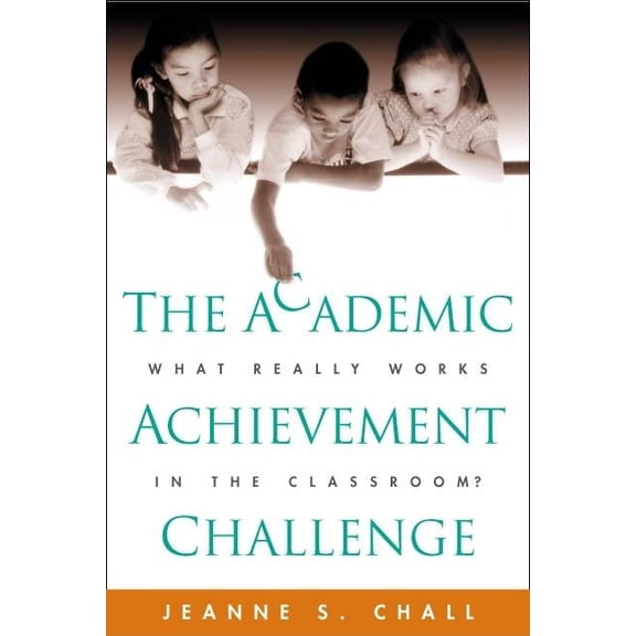 The Academic Achievement Challenge : What Really Works in the Classroom? (Paperback)