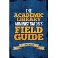 thumbnail image 1 of The Academic Library Administrator's Field Guide, (Paperback), 1 of 1
