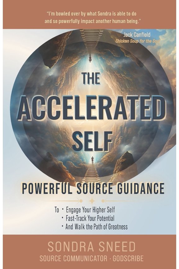 The Accelerated Self: Powerful Source Guidance to Engage Your Higher Self, Fast-track Your Potential, and Walk the Path , (Paperback)