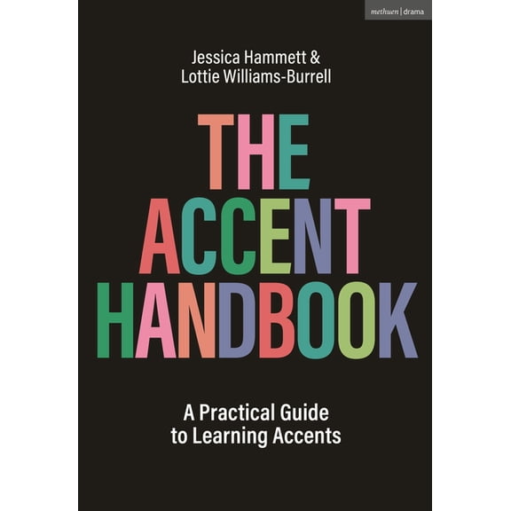 The Accent Handbook: A Practical Guide to Learning Accents, (Hardcover)