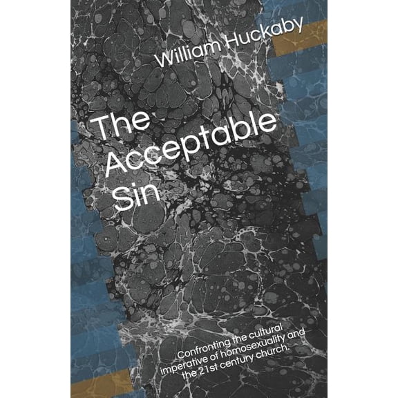 The Acceptable Sin: Confronting the cultural imperative of homosexuality and the 21st century church., (Paperback)