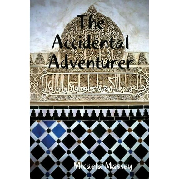 The Accidental Adventurer (Paperback) by Micaela Massey