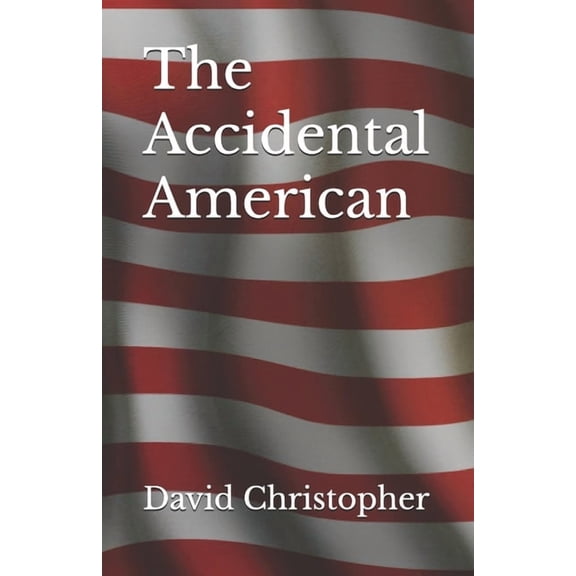 The Accidental American, (Paperback)