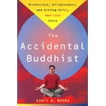 thumbnail image 1 of Pre-Owned The Accidental Buddhist: Mindfulness, Enlightenment, and Sitting Still, American Style, 1 of 1