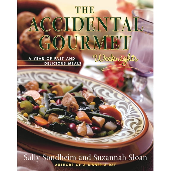 The Accidental Gourmet: Weeknights : A Year of Fast and Delicious Meals (Other)