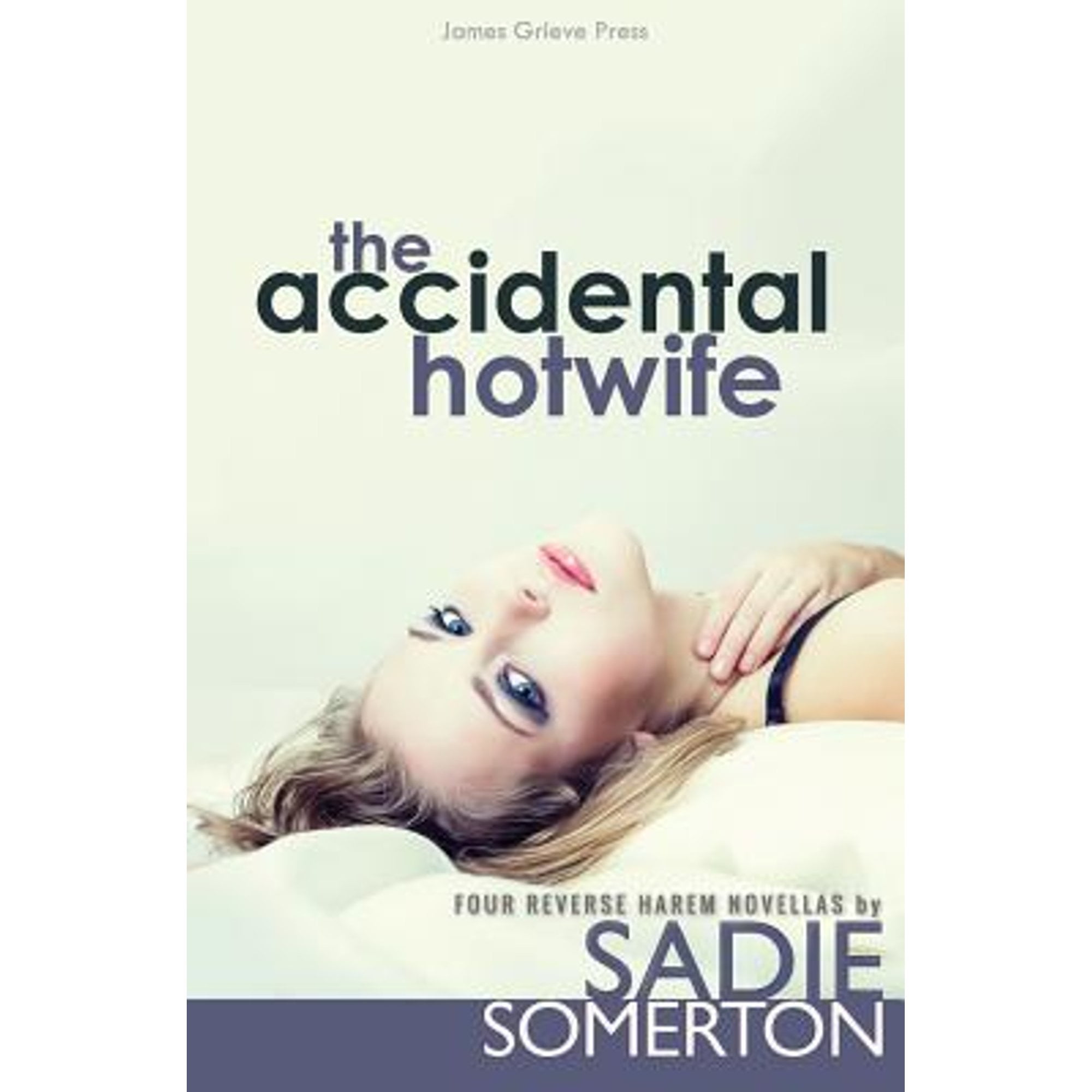 The Accidental Hotwife: Four Reverse Harem Novellas (Paperback) by Sadie Somerton