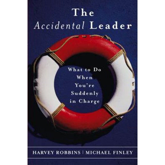 Pre-Owned The Accidental Leader: What to Do When You're Suddenly in Charge (Paperback) 0787968552 9780787968557