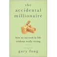 thumbnail image 1 of The Accidental Millionaire: How to Succeed in Life Without Really Trying, (Paperback), 1 of 1