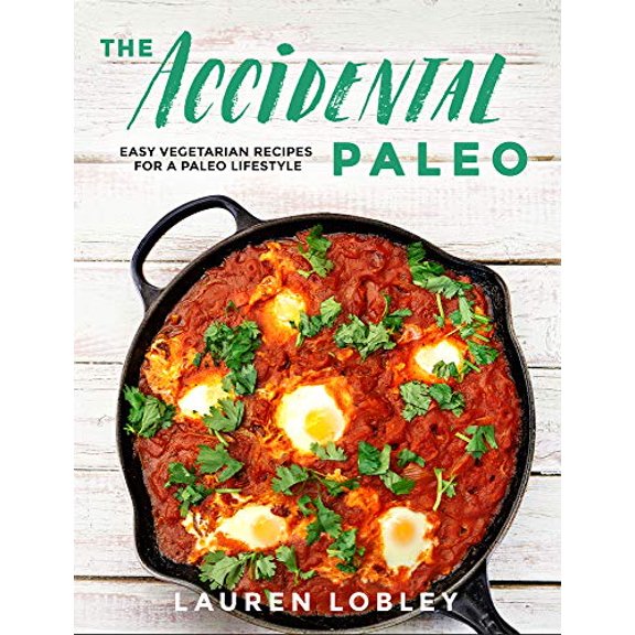 Pre-Owned The Accidental Paleo: Easy Vegetarian Recipes for a Paleo Lifestyle (Hardcover) 1939563453 9781939563453