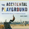 thumbnail image 1 of Pre-Owned The Accidental Playground: Brooklyn Waterfront Narratives of the Undesigned and Unplanned (Paperback) 0823251861 9780823251865, 1 of 1