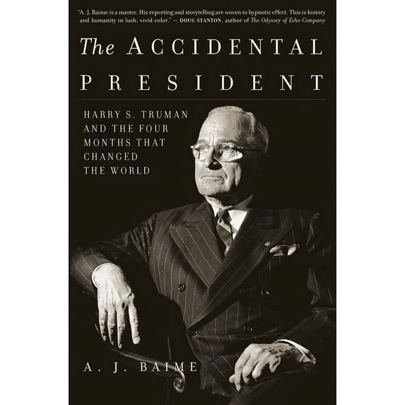 The Accidental President: Harry S. Truman and the Four Months That Changed the World, (Paperback)