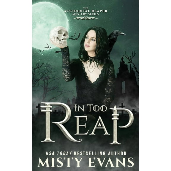 The Accidental Reaper In Too Reap, The Accidental Reaper Paranormal Urban Fantasy Series, Book 3, Book 3, (Paperback)