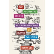 The Accidental Species Misunderstandings of Human Evolution Paperback