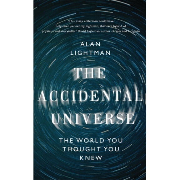The Accidental Universe: The World You Thought You Knew (Hardcover)