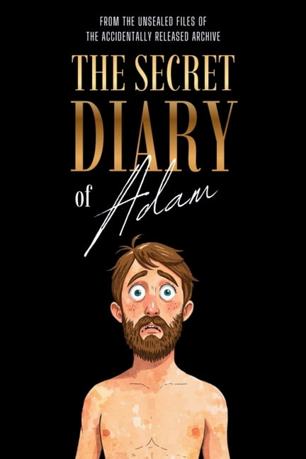 The Accidentally Released Archive From the Unsealed Files of The Accidentally Released Archive: The Secret Diary of Adam, Book 1, (Paperback)