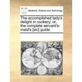 thumbnail image 1 of The Accomplished Lady's Delight in Cookery; Or, the Complete Servant's-Maid's [Sic] Guide., (Paperback), 1 of 1