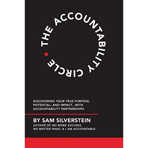 Pre-Owned The Accountability Circle: Discovering Your True Purpose, Potential, and Impact...with Accountability Partnerships (Paperback) 1640951741 9781640951747