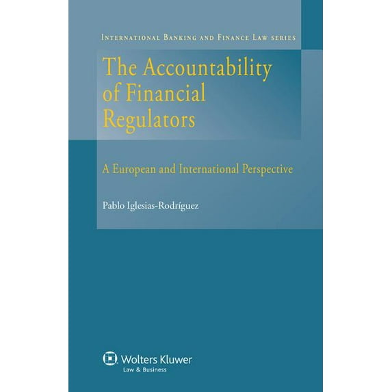 The Accountability of Financial Regulators. a European and International Perspective, (Hardcover)