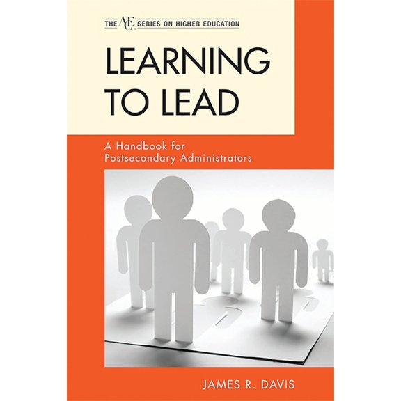 The Ace Higher Education Learning to Lead: A Handbook for Postsecondary Administrators, (Paperback)