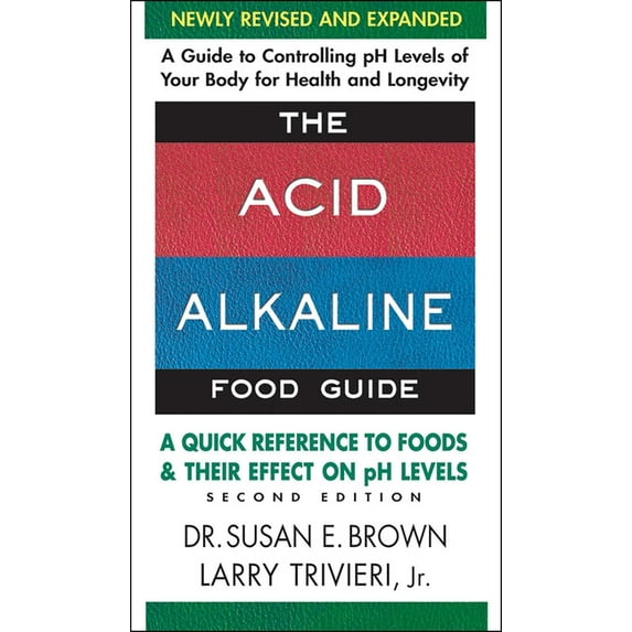 The Acid Alkaline Food Guide: A Quick Reference to Foods and Their Effect on PH Levels, (Paperback)