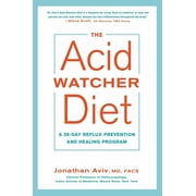 The Acid Watcher Diet : A 28-Day Reflux Prevention and Healing Program (Paperback)