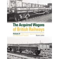 thumbnail image 1 of The Acquired Wagons of British Railways Volume 8: Steel-Carriers, Special Purpose Wagons and Departmental Transfers, (Hardcover), 1 of 1