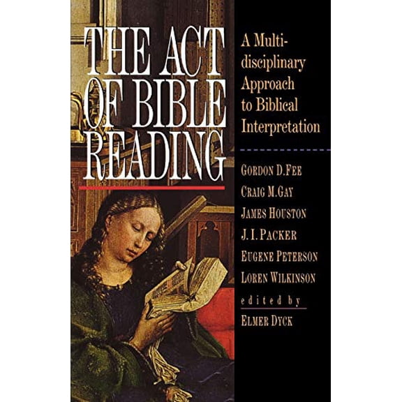 Pre-Owned The Act of Bible Reading: A Multidisciplinary Approach to Biblical Interpretation (Paperback) 0830816232 9780830816231
