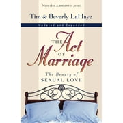 DR TIM LAHAYE; BEVERLY LAHAYE The Act of Marriage: The Beauty of Sexual Love, (Paperback)