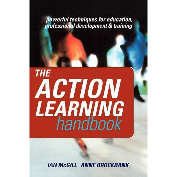 The Action Learning Handbook: Powerful Techniques for Education, Professional Development and Training, (Paperback)