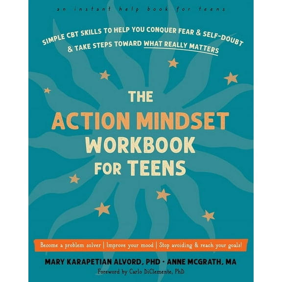 The Action Mindset Workbook for Teens : Simple CBT Skills to Help You Conquer Fear and Self-Doubt and Take Steps Toward What Really Matters (Paperback)