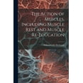 thumbnail image 1 of The Action of Muscles, Including Muscle Rest and Muscle Re-education (Paperback), 1 of 1