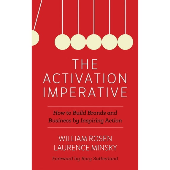 Activation Imperative: How to Build Brands and Business by Inspiring Action, (Hardcover)