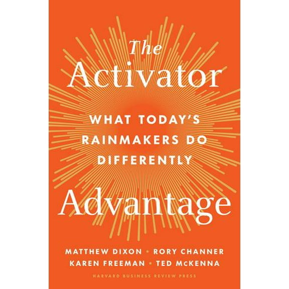 The Activator Advantage: What Today's Rainmakers Do Differently