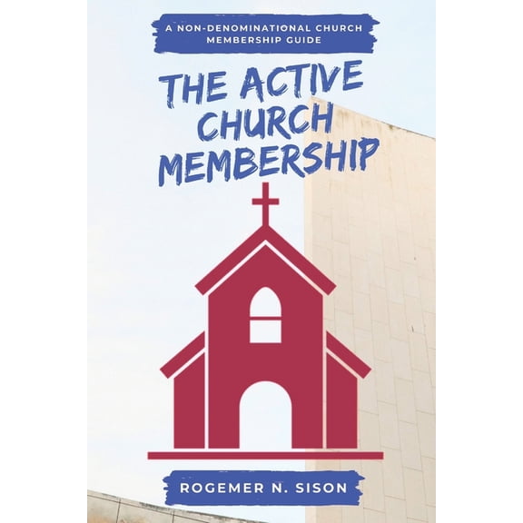 The Active Church Membership: A Christian Manual, (Paperback)