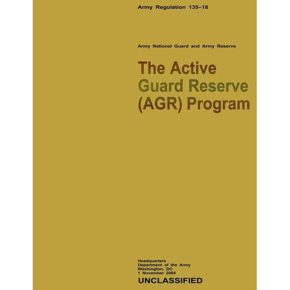 The Active Guard Reserve AGR Program Paperback 1484808460 9781484808467 Department of the Army