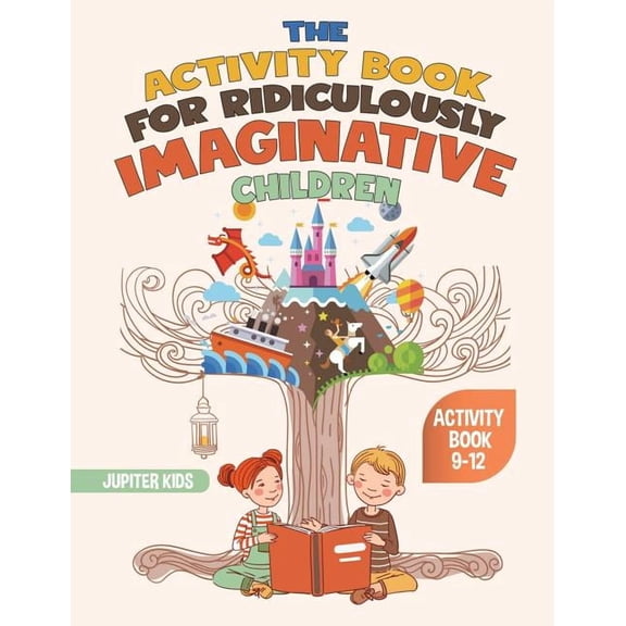 The Activity Book for Ridiculously Imaginative Children - Activity Book 9-12, (Paperback)