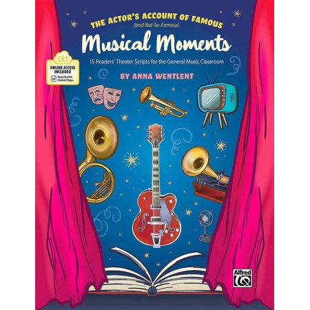 The Actor's Account of Famous (and Not-So-Famous) Musical Moments: 15 Readers' Theater Scripts for the General, (Paperback)