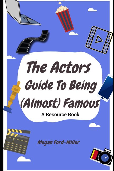 The Actor's Guide To Being (Almost) Famous (Paperback)