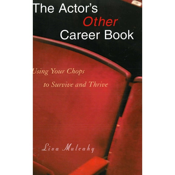 The Actor's Other Career Book : Using Your Chops to Survive and Thrive (Paperback)