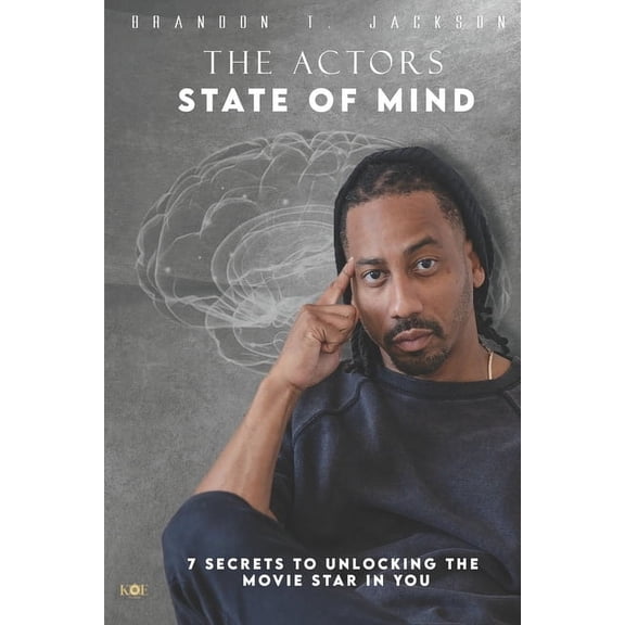 Brandon T Jackson's State of Mind The Actor's State of Mind: 7 Secrets to Unlocking the Movie Star in You!, Book 1, (Paperback)