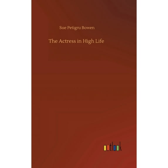 The Actress in High Life (Hardcover)