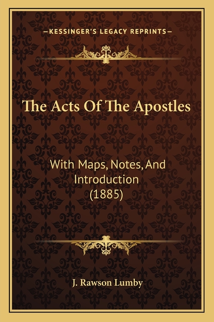 The Acts Of The Apostles : With Maps, Notes, And Introduction (1885 ...