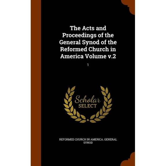 The Acts and Proceedings of the General Synod of the Reformed Church in America Volume V.2 : 1 (Hardcover)