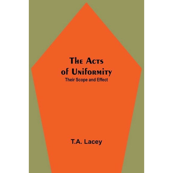 The Acts of Uniformity: Their Scope and Effect, (Paperback)