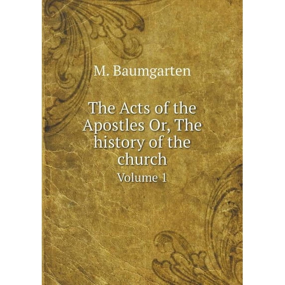 The Acts of the Apostles Or, The history of the church Volume 1 (Paperback)
