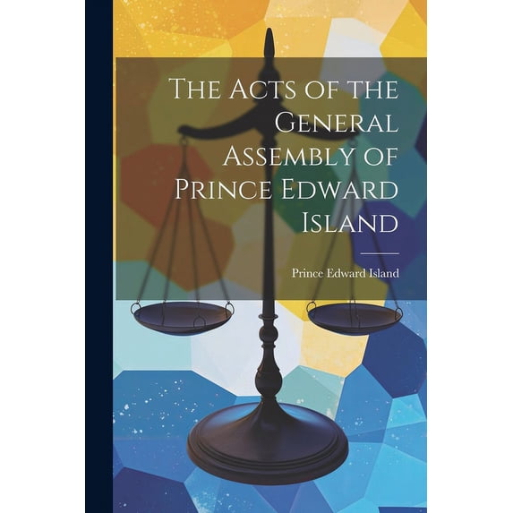 The Acts of the General Assembly of Prince Edward Island (Paperback)