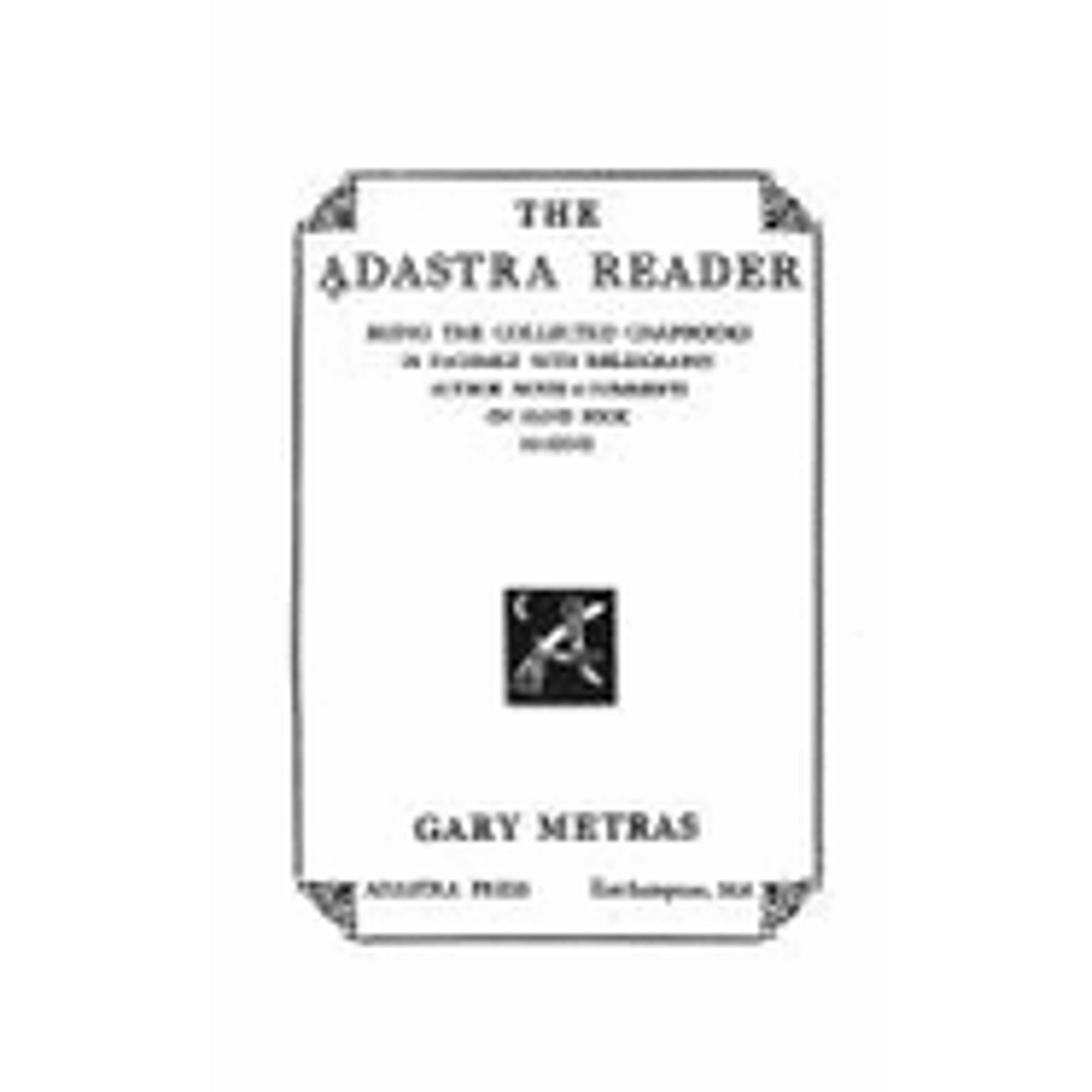 Pre-Owned The Adastra Reader: Being the Collected Chapbooks in Facsimile with Bibliography, Author (Paperback 9780938566328) by Gary Metras