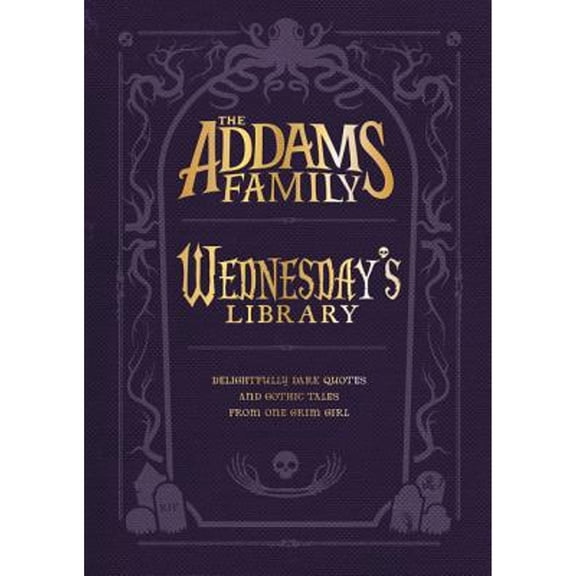 Pre-Owned Wednesday's Library : Delightfully Dark Quotes and Gothic Tales from One Grim Girl